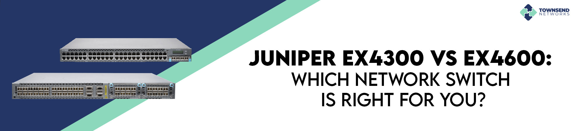 Juniper EX4300 vs EX4600: Which Network Switch Is Right for You?