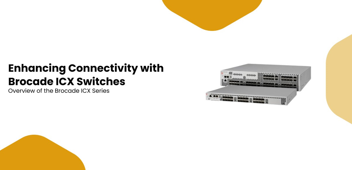 Enhancing Connectivity with Brocade ICX Switches