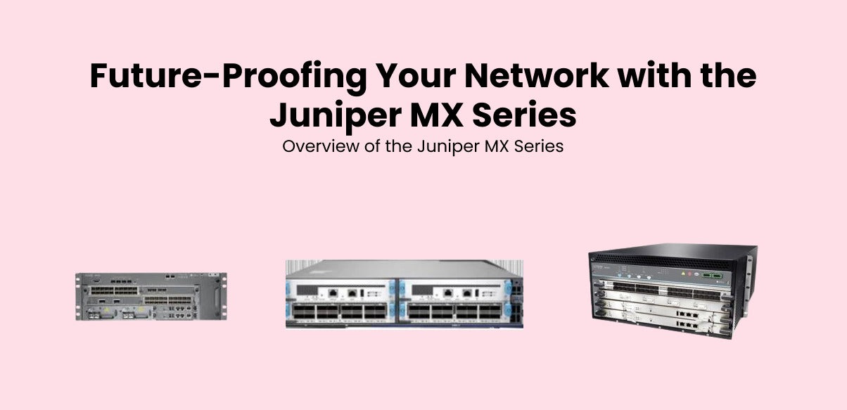 Future-Proofing Your Network with the Juniper MX Series