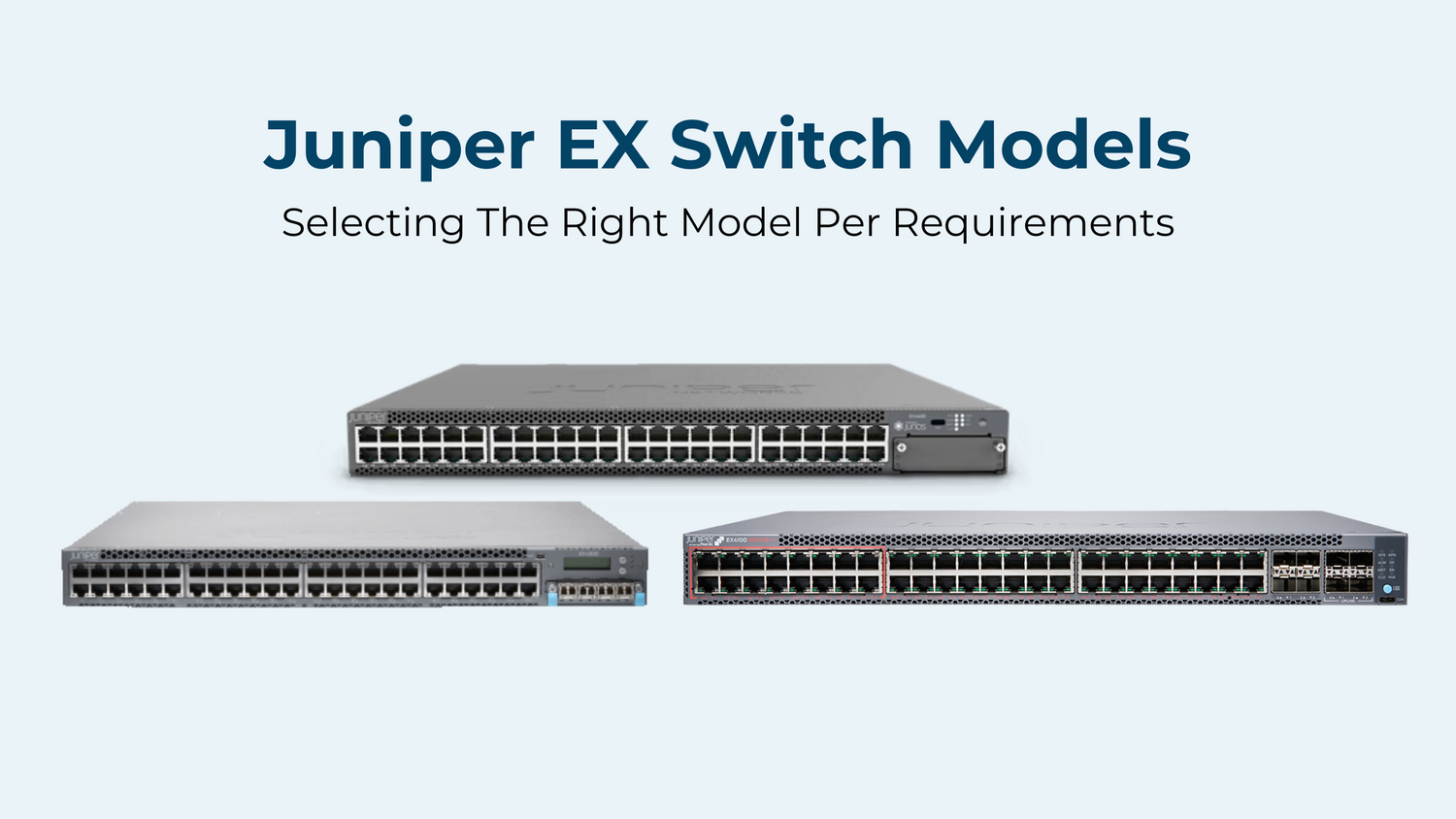 How to Choose Between Different Juniper EX Switch Models for Enterprise Networks