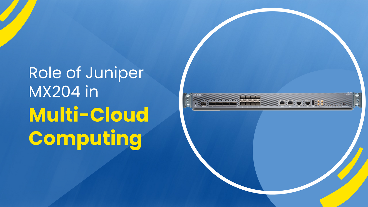 The Role of Juniper MX204 in Multi-Cloud Networking Solutions